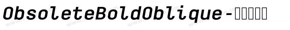 ObsoleteBoldOblique字体转换 ObsoleteBoldOblique字体转换