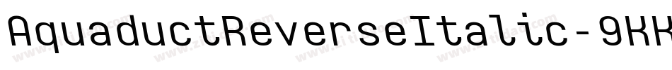 AquaductReverseItalic-9KKK字体转换