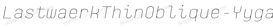 LastwaerkThinOblique-Yyga字体转换