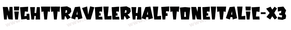 NightTravelerHalftoneItalic-X3Gg2字体转换