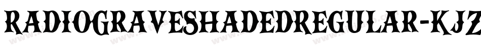RadioGraveShadedRegular-KjZA字体转换 RadioGraveShadedRegular-KjZA字体转换