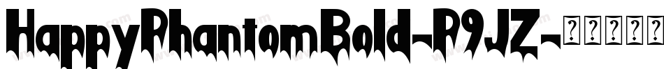 HappyPhantomBold-P9JZ字体转换