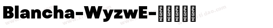 Blancha-WyzwE字体转换