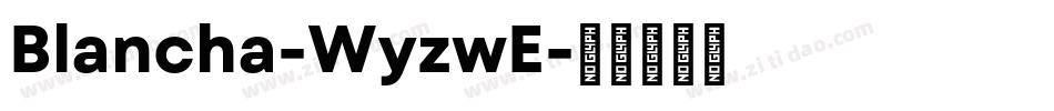 Blancha-WyzwE字体转换