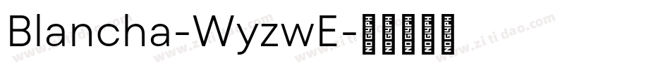 Blancha-WyzwE字体转换