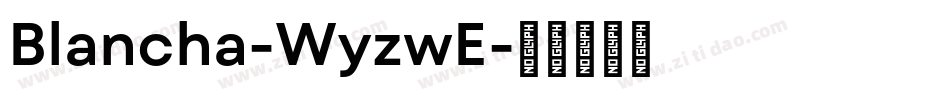 Blancha-WyzwE字体转换