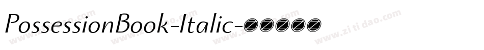 PossessionBook-Italic字体转换 PossessionBook-Italic字体转换