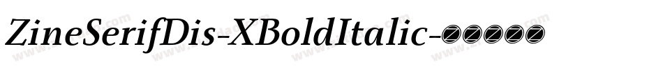 ZineSerifDis-XBoldItalic字体转换