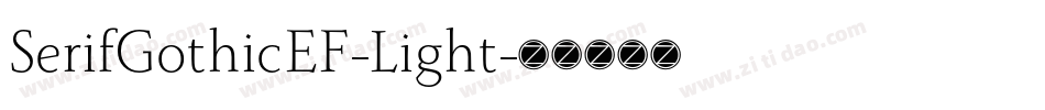 SerifGothicEF-Light字体转换 SerifGothicEF-Light字体转换