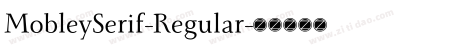 MobleySerif-Regular字体转换 MobleySerif-Regular字体转换