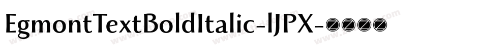 EgmontTextBoldItalic-lJPX字体转换