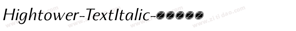 Hightower-TextItalic字体转换 Hightower-TextItalic字体转换