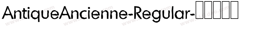AntiqueAncienne-Regular字体转换