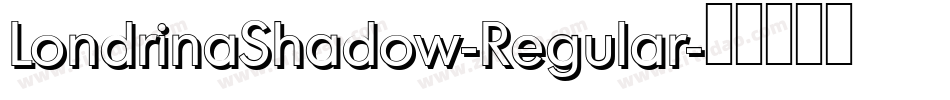 LondrinaShadow-Regular字体转换
