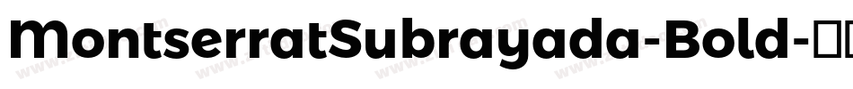 MontserratSubrayada-Bold字体转换