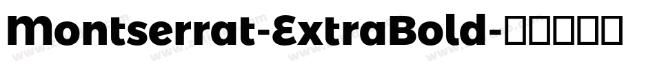 Montserrat-ExtraBold字体转换 Montserrat-ExtraBold字体转换