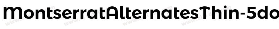 MontserratAlternatesThin-5doj字体转换