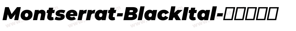 Montserrat-BlackItal字体转换