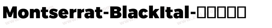Montserrat-BlackItal字体转换
