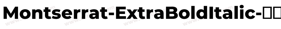 Montserrat-ExtraBoldItalic字体转换