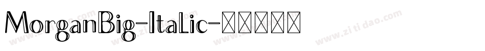 MorganBig-Italic字体转换