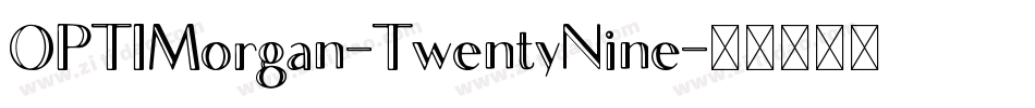 OPTIMorgan-TwentyNine字体转换
