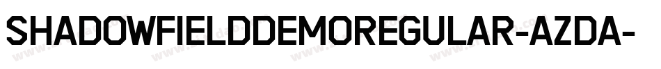 ShadowfieldDemoRegular-AzDA字体转换 ShadowfieldDemoRegular-AzDA字体转换