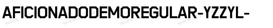 AficionadoDemoRegular-YzzyL字体转换 AficionadoDemoRegular-YzzyL字体转换