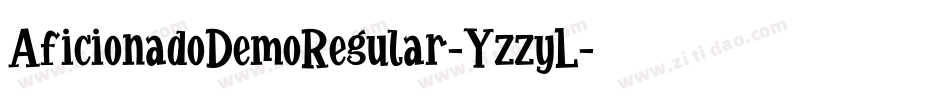 AficionadoDemoRegular-YzzyL字体转换 AficionadoDemoRegular-YzzyL字体转换