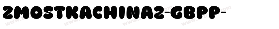ZMostKachina2-gBpP字体转换