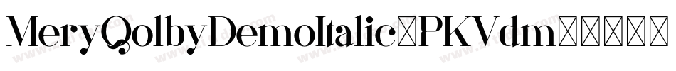 MeryQolbyDemoItalic-PKVdm字体转换 MeryQolbyDemoItalic-PKVdm字体转换