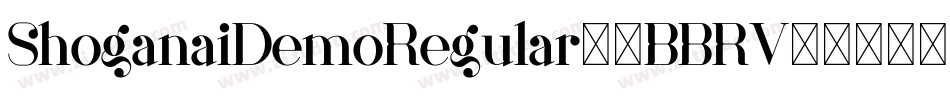 ShoganaiDemoRegular-7BBRV字体转换 ShoganaiDemoRegular-7BBRV字体转换