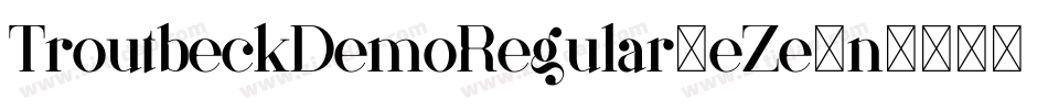 TroutbeckDemoRegular-eZe1n字体转换 TroutbeckDemoRegular-eZe1n字体转换
