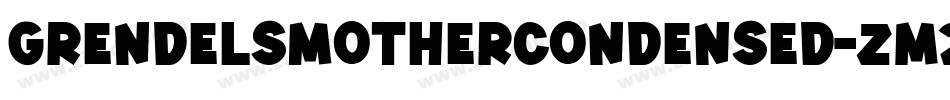 GrendelsMotherCondensed-Zm2m字体转换
