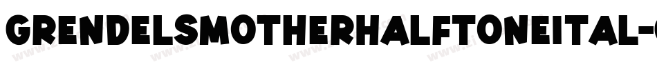GrendelsMotherHalftoneItal-GVeq字体转换