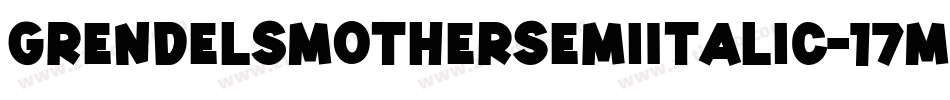 GrendelsMotherSemiItalic-17Me字体转换