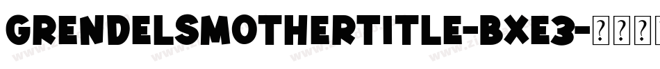 GrendelsMotherTitle-Bxe3字体转换