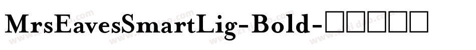 MrsEavesSmartLig-Bold字体转换