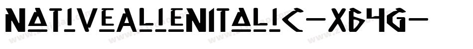NativeAlienItalic-X64G字体转换