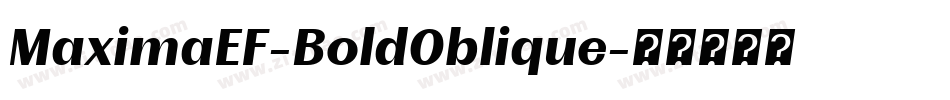 MaximaEF-BoldOblique字体转换 MaximaEF-BoldOblique字体转换