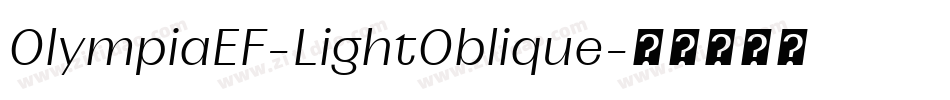 OlympiaEF-LightOblique字体转换 OlympiaEF-LightOblique字体转换