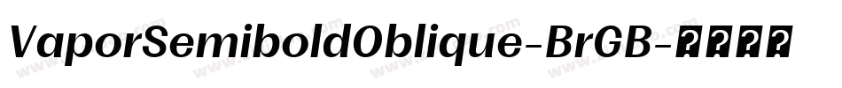 VaporSemiboldOblique-BrGB字体转换