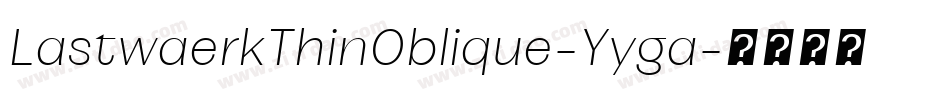 LastwaerkThinOblique-Yyga字体转换