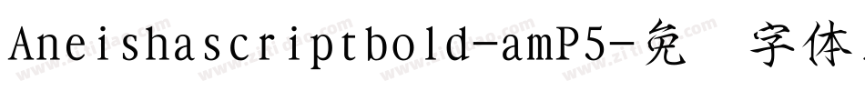 Aneishascriptbold-amP5字体转换