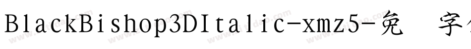 BlackBishop3DItalic-xmz5字体转换