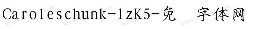 Caroleschunk-lzK5字体转换