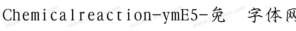 Chemicalreaction-ymE5字体转换