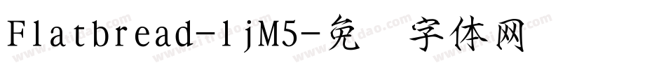 Flatbread-ljM5字体转换