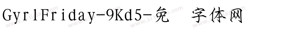 GyrlFriday-9Kd5字体转换