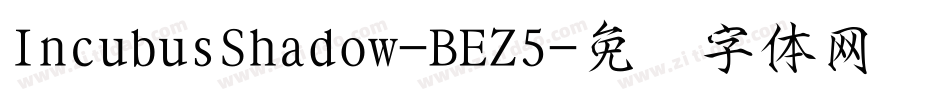 IncubusShadow-BEZ5字体转换